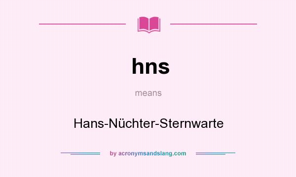 What does hns mean? It stands for Hans-Nüchter-Sternwarte