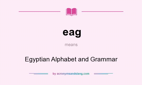 What does eag mean? It stands for Egyptian Alphabet and Grammar