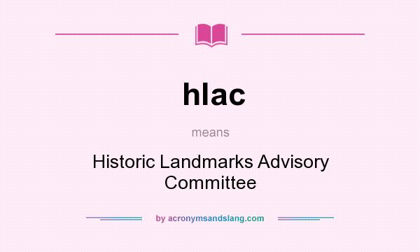 What does hlac mean? It stands for Historic Landmarks Advisory Committee