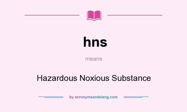 What does hns mean? It stands for Hazardous Noxious Substance