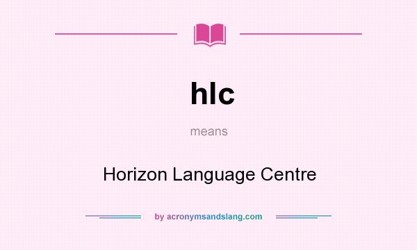 What does hlc mean? It stands for Horizon Language Centre