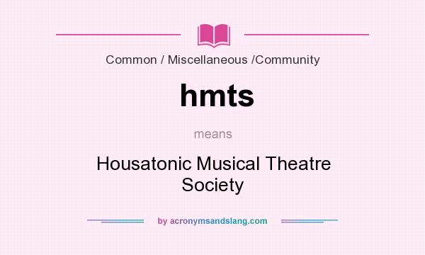 What does hmts mean? It stands for Housatonic Musical Theatre Society