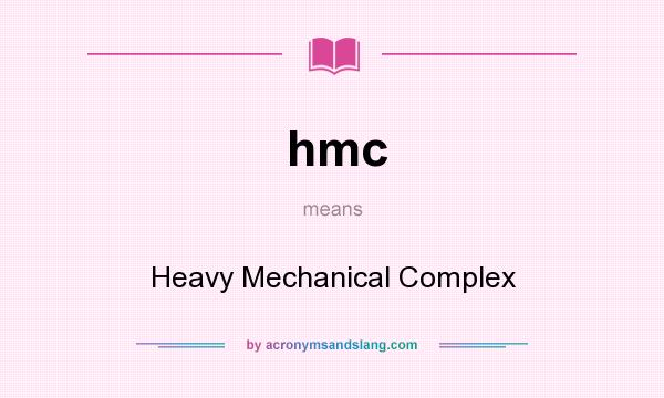 What does hmc mean? It stands for Heavy Mechanical Complex