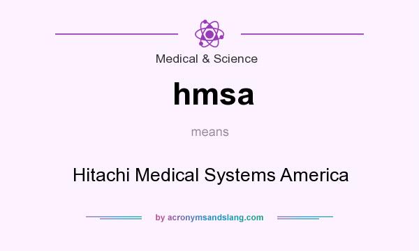 What does hmsa mean? It stands for Hitachi Medical Systems America