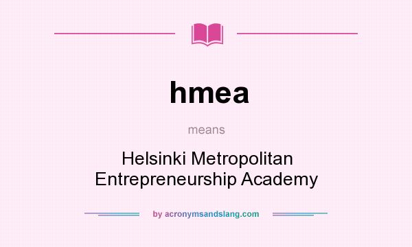 What does hmea mean? It stands for Helsinki Metropolitan Entrepreneurship Academy