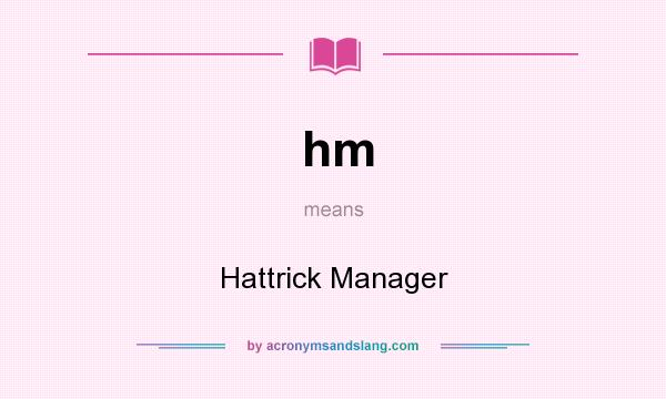 What does hm mean? It stands for Hattrick Manager