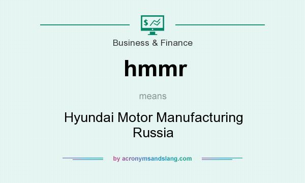 What does hmmr mean? It stands for Hyundai Motor Manufacturing Russia