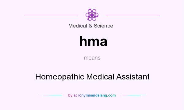 What does hma mean? It stands for Homeopathic Medical Assistant