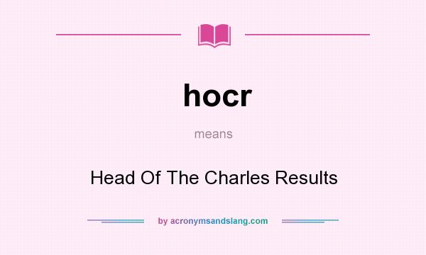 What does hocr mean? It stands for Head Of The Charles Results