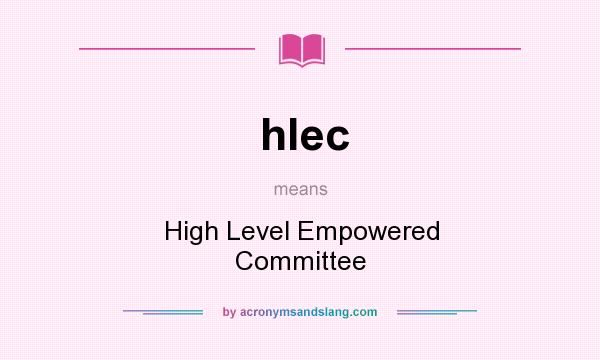 What does hlec mean? It stands for High Level Empowered Committee