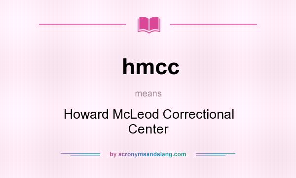 What does hmcc mean? It stands for Howard McLeod Correctional Center