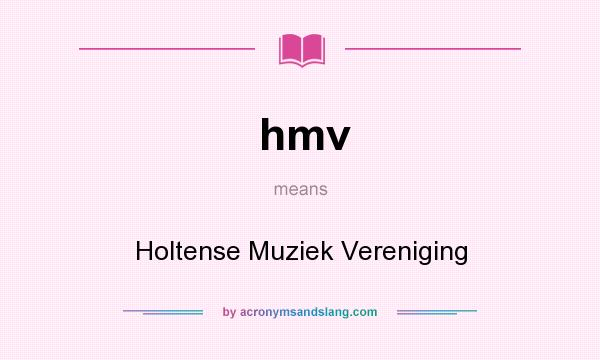 What does hmv mean? It stands for Holtense Muziek Vereniging