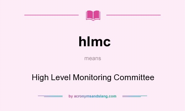 What does hlmc mean? It stands for High Level Monitoring Committee