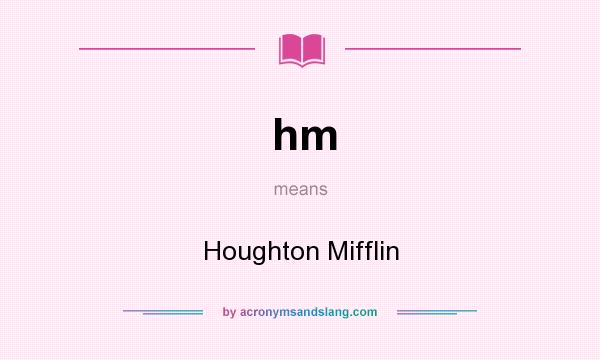 What does hm mean? It stands for Houghton Mifflin