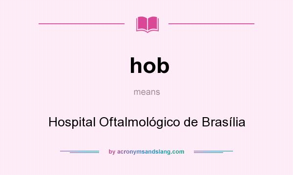 What does hob mean? It stands for Hospital Oftalmológico de Brasília