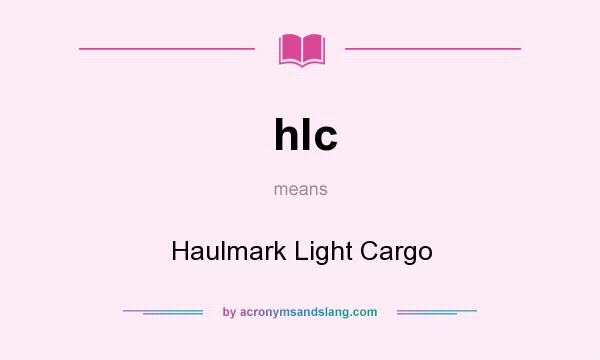 What does hlc mean? It stands for Haulmark Light Cargo