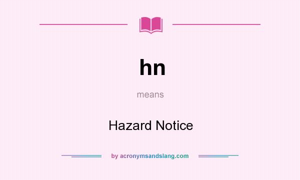 What does hn mean? It stands for Hazard Notice