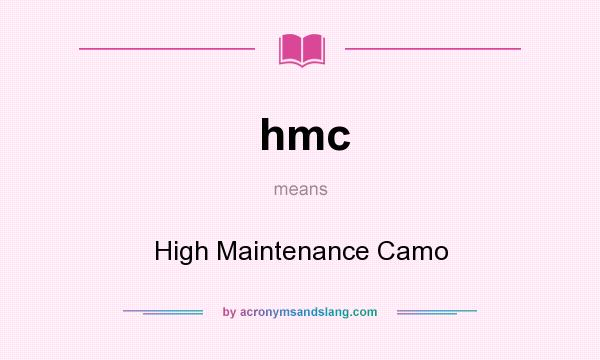 What does hmc mean? It stands for High Maintenance Camo