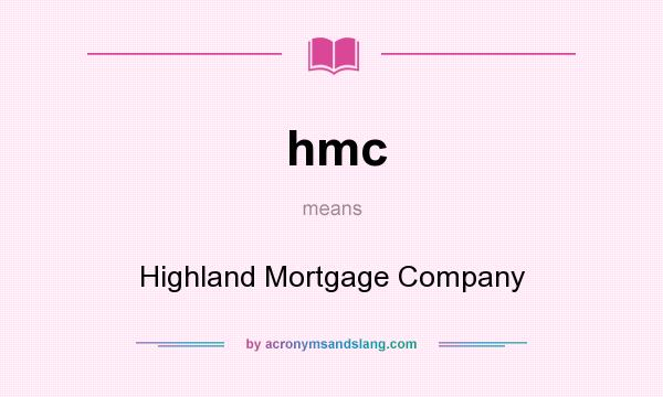 What does hmc mean? It stands for Highland Mortgage Company