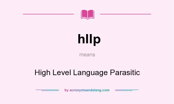 What does hllp mean? It stands for High Level Language Parasitic