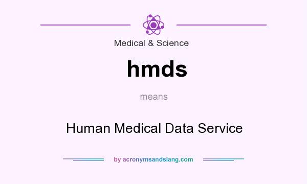 What does hmds mean? It stands for Human Medical Data Service
