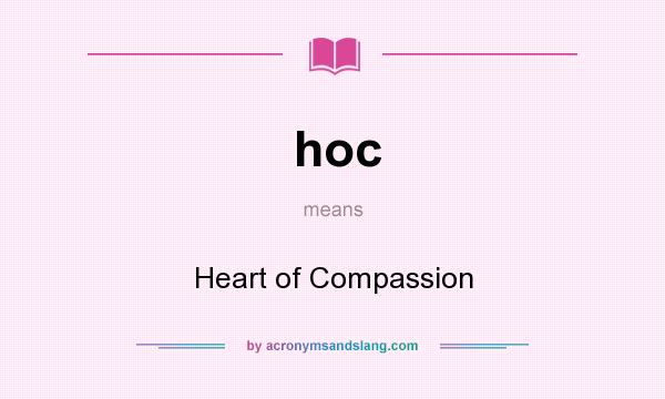 What does hoc mean? It stands for Heart of Compassion
