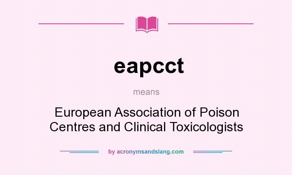 What does eapcct mean? It stands for European Association of Poison Centres and Clinical Toxicologists