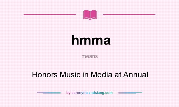 What does hmma mean? It stands for Honors Music in Media at Annual