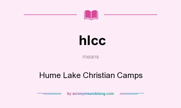 What does hlcc mean? It stands for Hume Lake Christian Camps