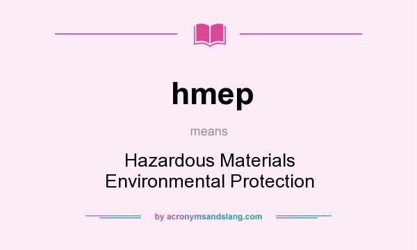 What does hmep mean? It stands for Hazardous Materials Environmental Protection