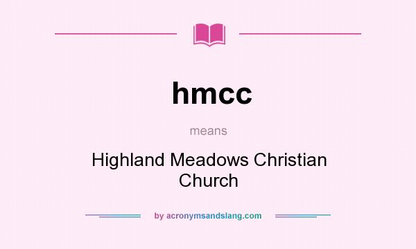 What does hmcc mean? It stands for Highland Meadows Christian Church