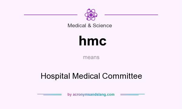 What does hmc mean? It stands for Hospital Medical Committee