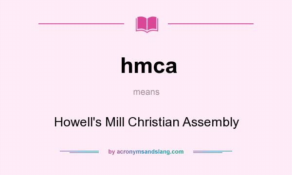 What does hmca mean? It stands for Howell`s Mill Christian Assembly