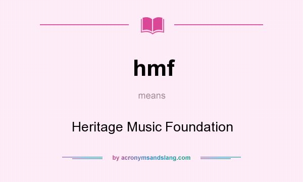 What does hmf mean? It stands for Heritage Music Foundation