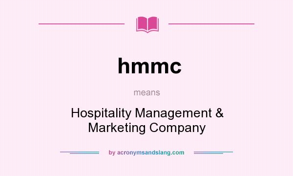 What does hmmc mean? It stands for Hospitality Management & Marketing Company