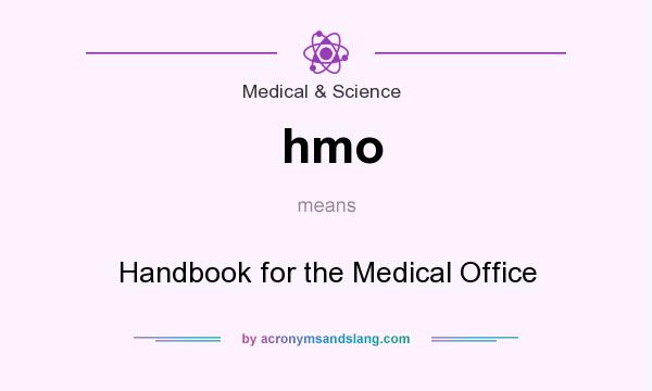 What does hmo mean? It stands for Handbook for the Medical Office