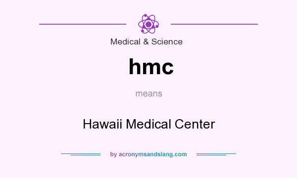 What does hmc mean? It stands for Hawaii Medical Center
