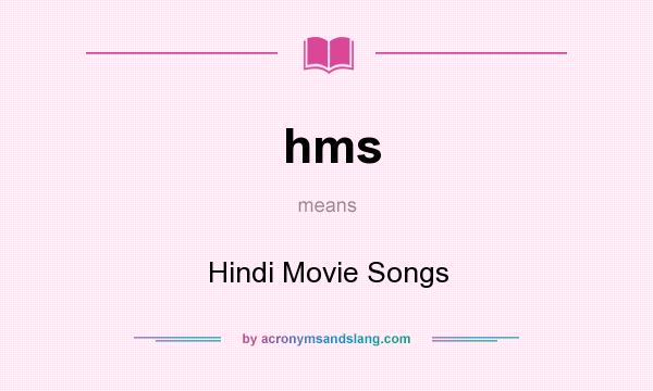 What does hms mean? It stands for Hindi Movie Songs