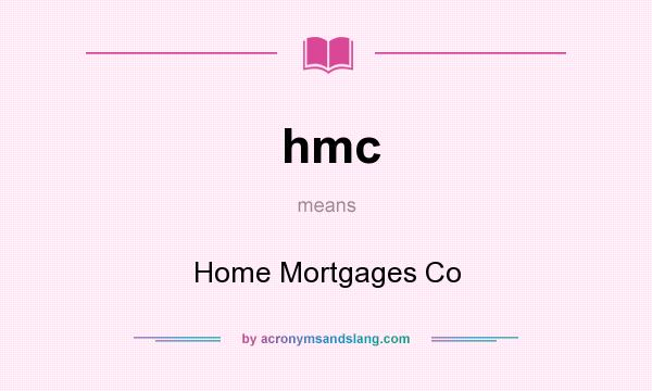 What does hmc mean? It stands for Home Mortgages Co