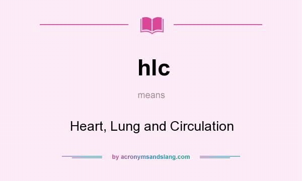 What does hlc mean? It stands for Heart, Lung and Circulation