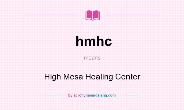 What does hmhc mean? It stands for High Mesa Healing Center