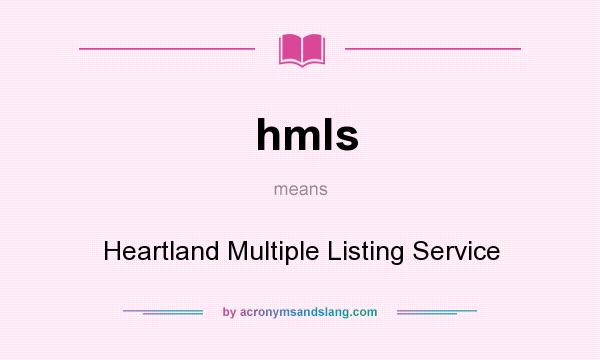 What does hmls mean? It stands for Heartland Multiple Listing Service