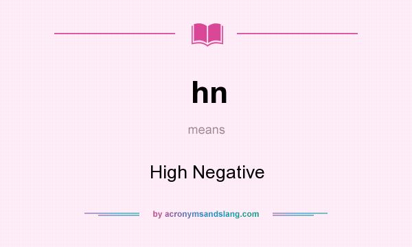 What does hn mean? It stands for High Negative