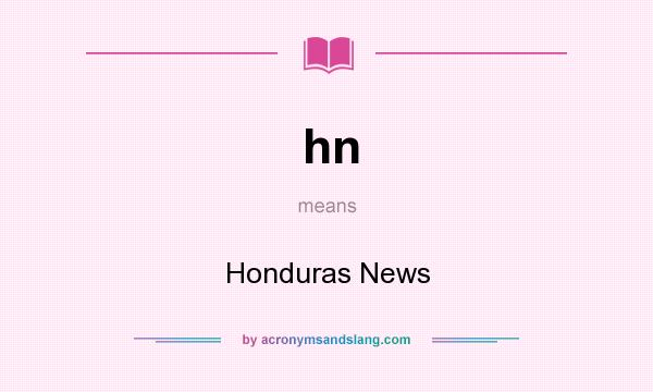 What does hn mean? It stands for Honduras News