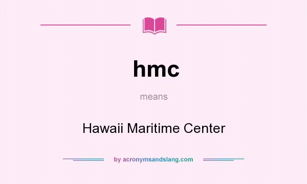 What does hmc mean? It stands for Hawaii Maritime Center