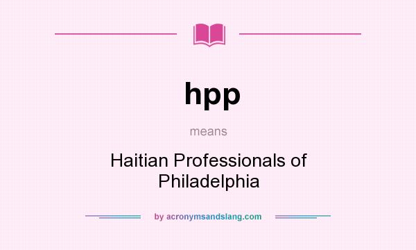 What does hpp mean? It stands for Haitian Professionals of Philadelphia