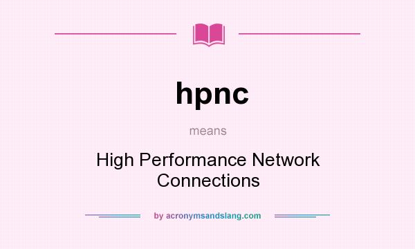 What does hpnc mean? It stands for High Performance Network Connections