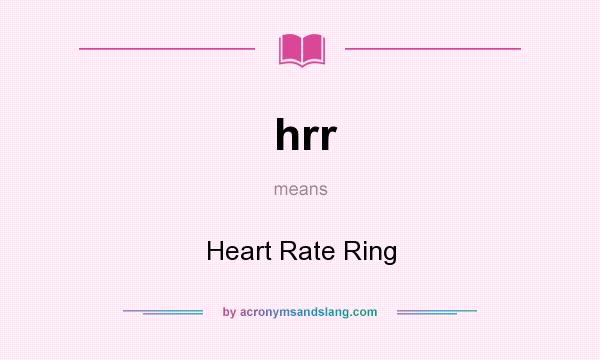 What does hrr mean? It stands for Heart Rate Ring