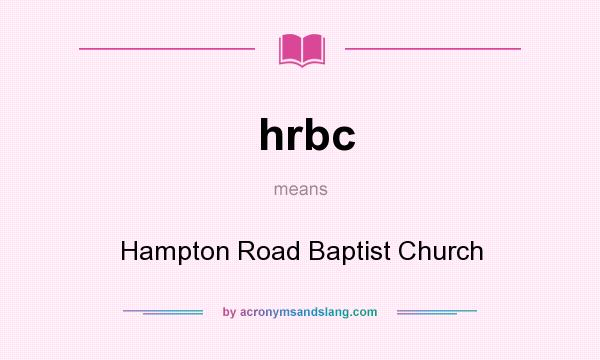 What does hrbc mean? It stands for Hampton Road Baptist Church