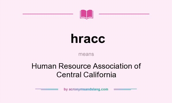 What does hracc mean? It stands for Human Resource Association of Central California